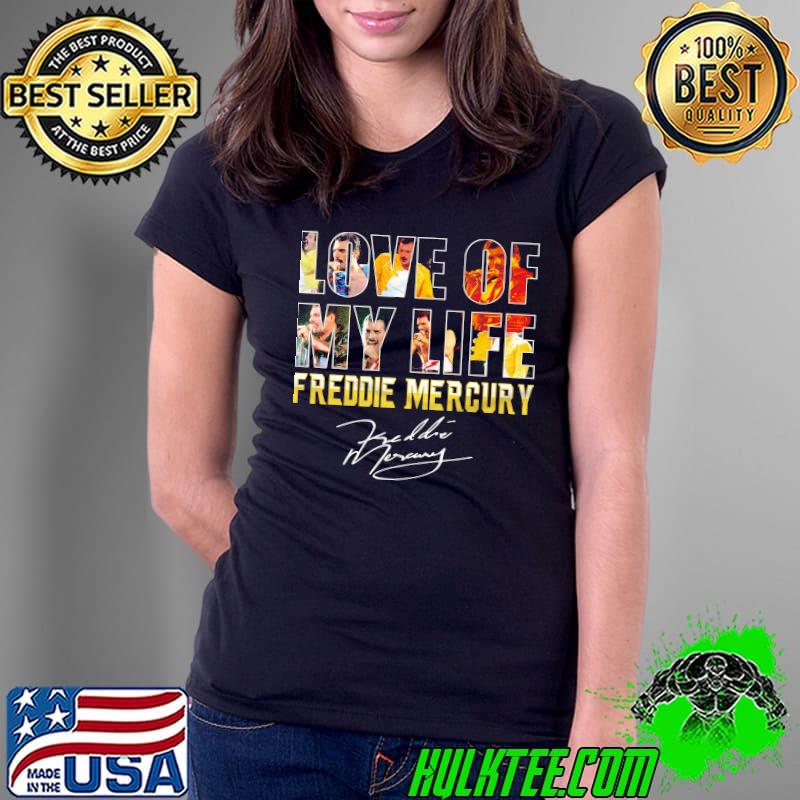 Freddie Mercury Love Of My Life Shirt