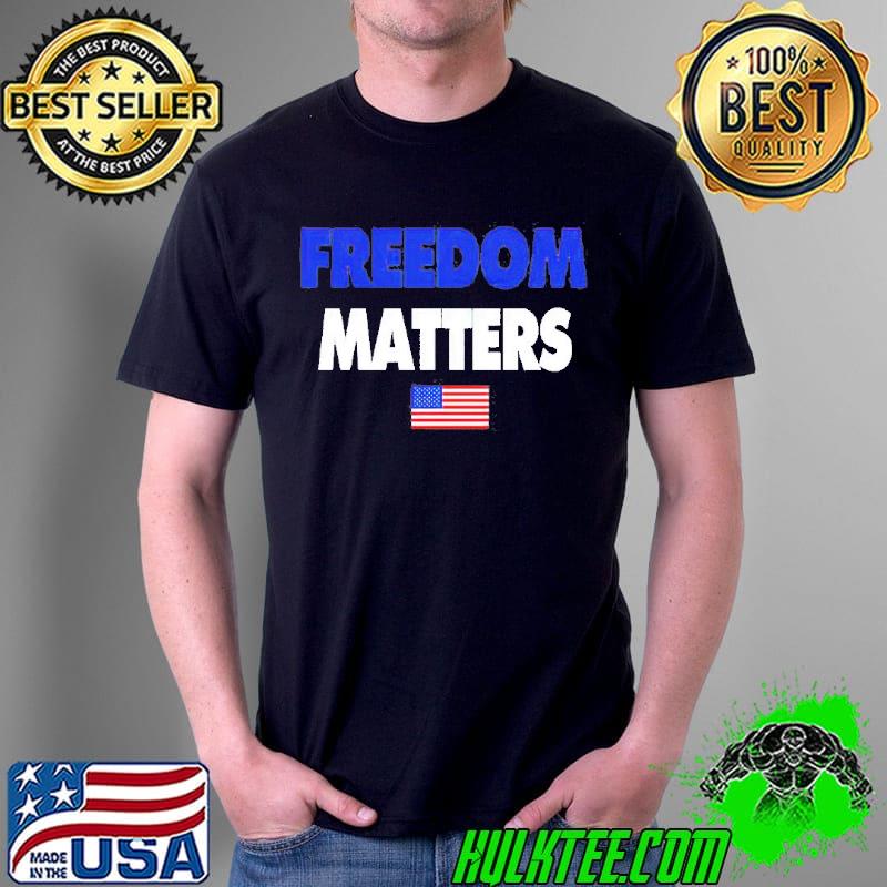 Freedom Matters American Flag Shirt
