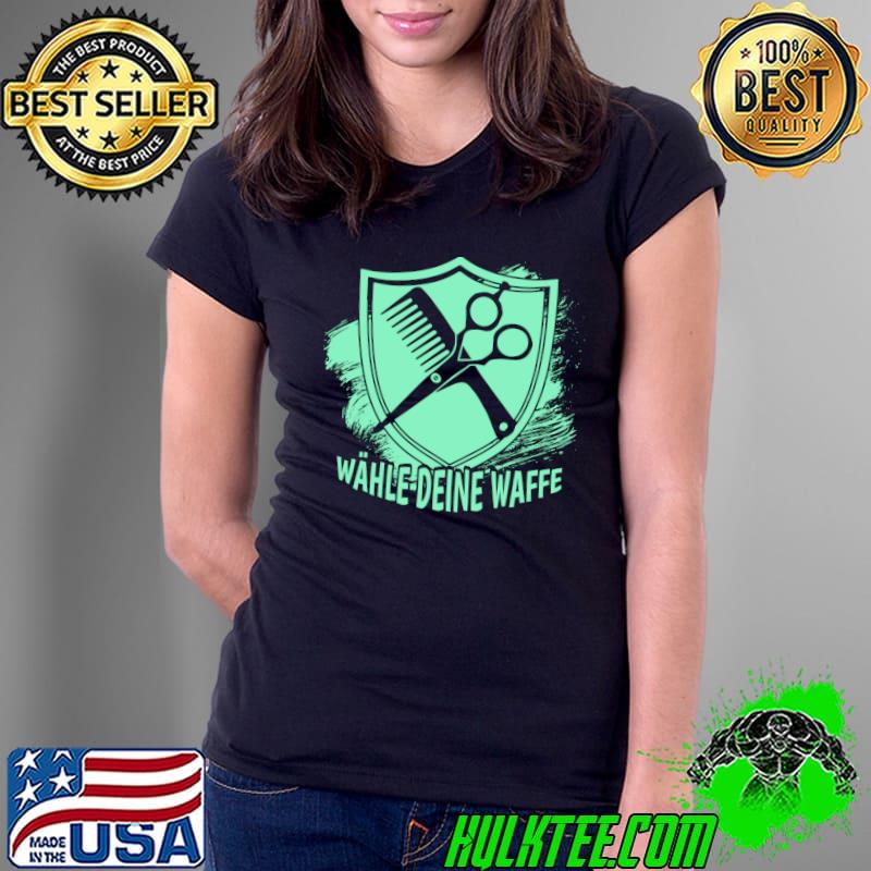 Friseurin Geschenkideen Wähle deine Waffe T-Shirt Ladies Tee Friseurin Geschenkideen Wähle deine Waffe T-Shirt Ladies Tee