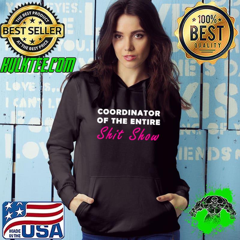 Funny Coordinator Of The Entire Shit Show T-Shirt