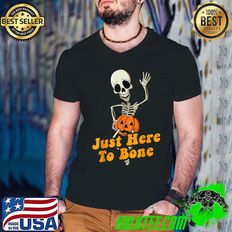 Funny Halloween Costume Just Here To Bone Skeleton Pumpkin T-Shirt