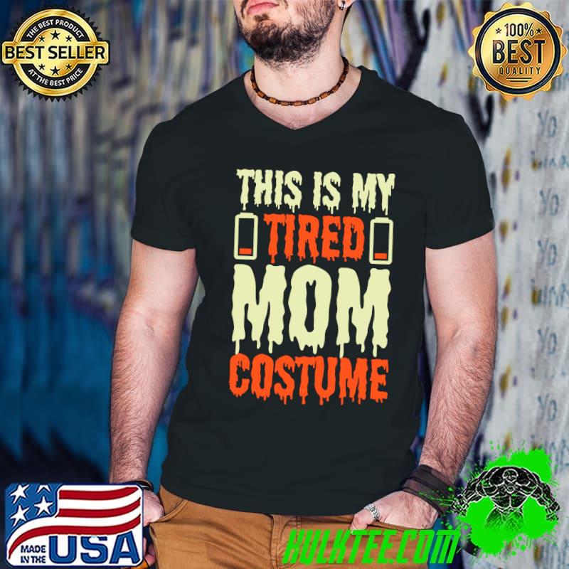 Funny Halloween This is My Tired Mom Costume T-shirt