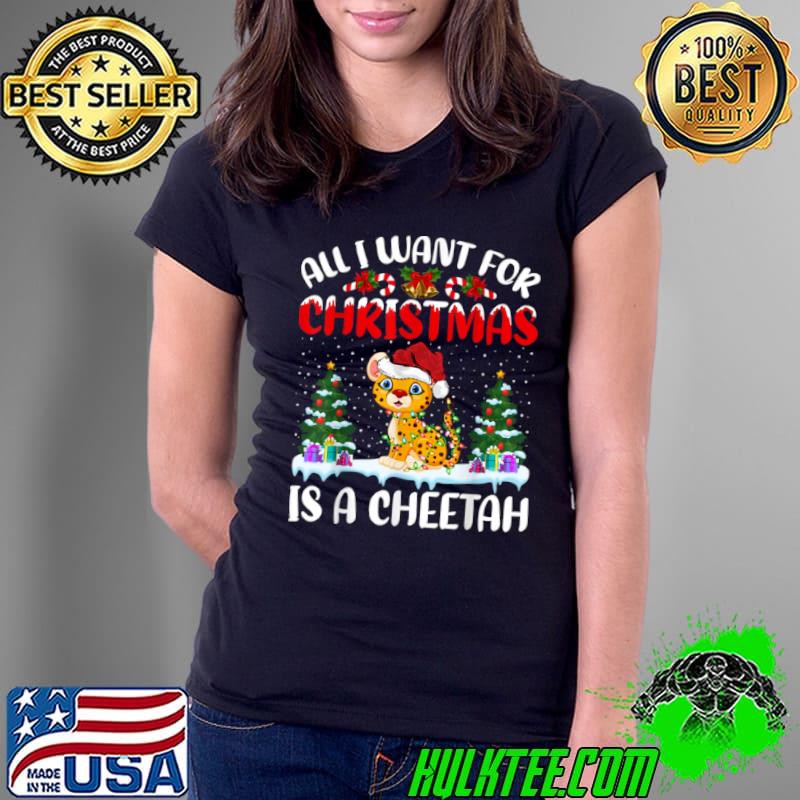Funny Santa Hat All I Want For Christmas Is A Cheetah T Shirt Ladies Tee Funny Santa Hat All I Want For Christmas Is A Cheetah T Shirt Ladies Tee