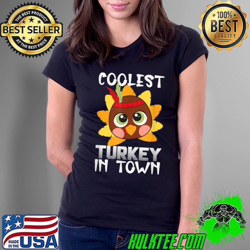 Funny thanksgiving day Boys Kids Girl Coolest Turkey In Town T-Shirt Ladies Tee Funny thanksgiving day Boys Kids Girl Coolest Turkey In Town T-Shirt Ladies Tee