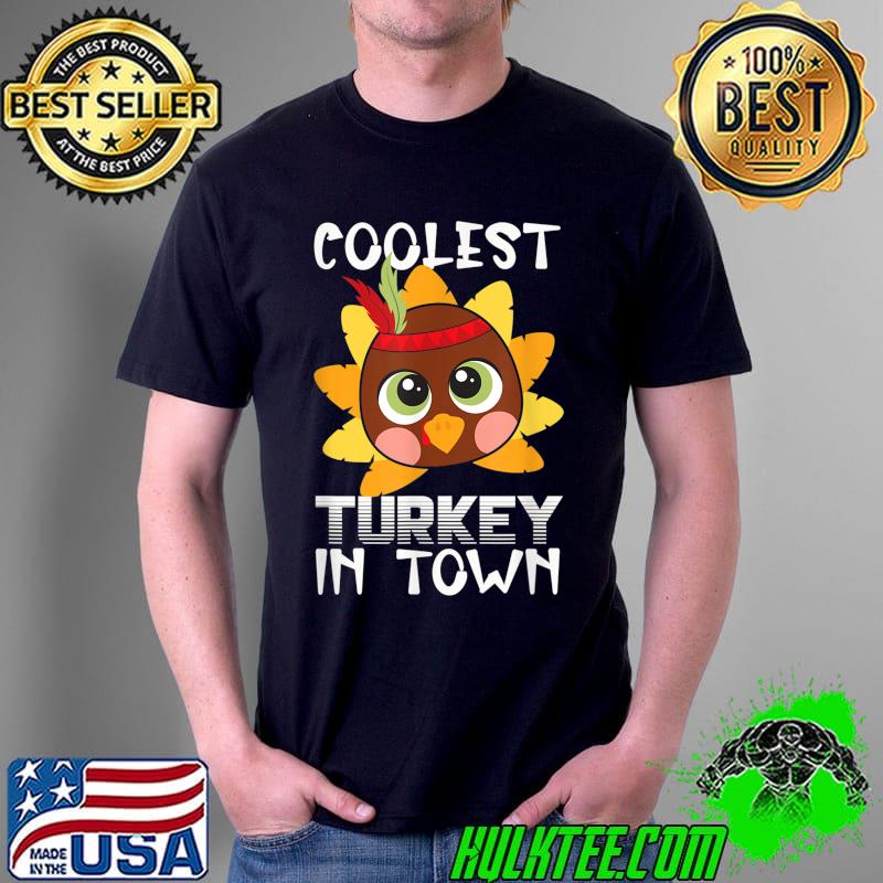 Funny thanksgiving day Boys Kids Girl Coolest Turkey In Town T-Shirt Unisex Funny thanksgiving day Boys Kids Girl Coolest Turkey In Town T-Shirt Unisex