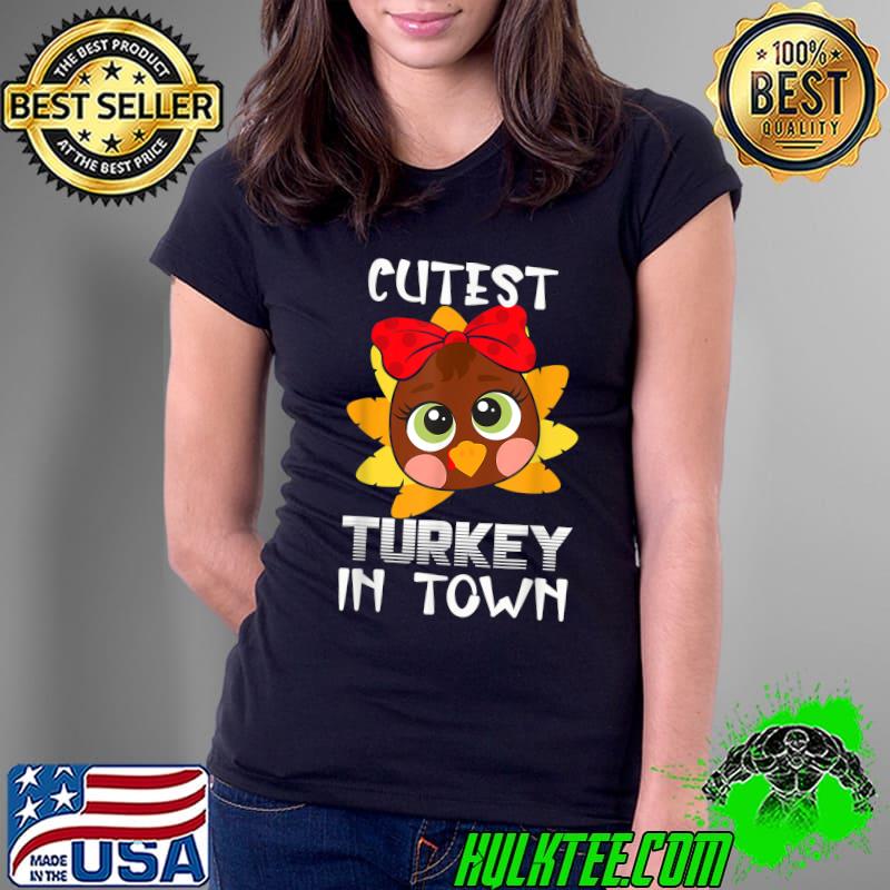 Funny thanksgiving day Boys Kids Girl Cutest Turkey In Town T-Shirt Ladies Tee Funny thanksgiving day Boys Kids Girl Cutest Turkey In Town T-Shirt Ladies Tee