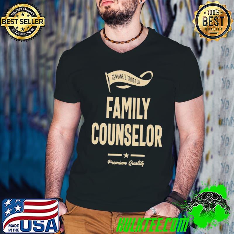 Genuine and trusted family counselor premium quality shirt