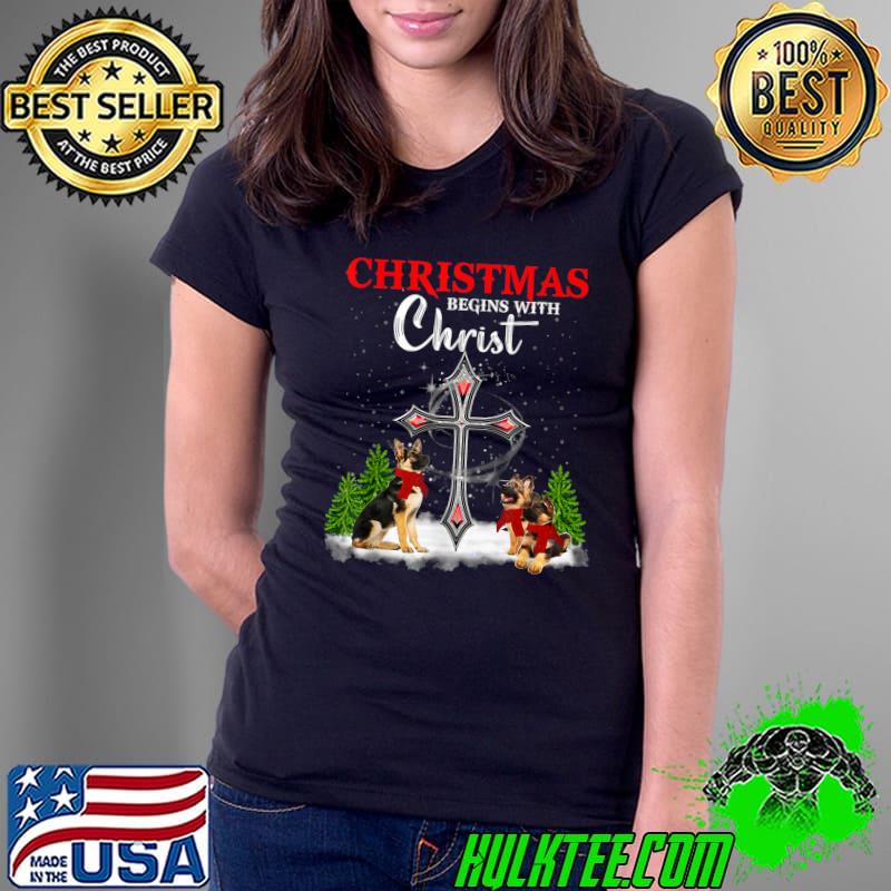 German Shepherd Dog Christmas begins with Christ T-Shirt Ladies Tee German Shepherd Dog Christmas begins with Christ T-Shirt Ladies Tee