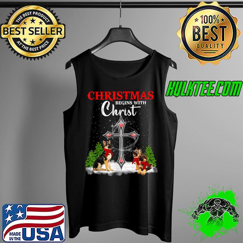 German Shepherd Dog Christmas begins with Christ T-Shirt Tank Top German Shepherd Dog Christmas begins with Christ T-Shirt Tank Top