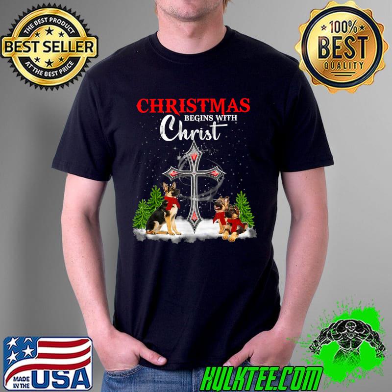 German Shepherd Dog Christmas begins with Christ T-Shirt Unisex German Shepherd Dog Christmas begins with Christ T-Shirt Unisex