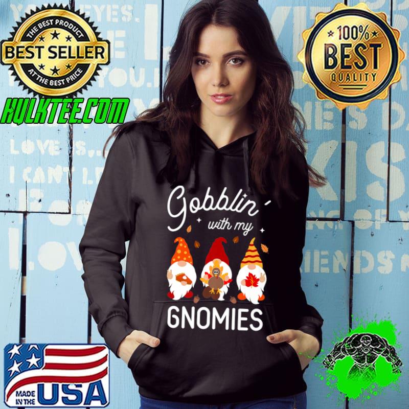 Gobblin' With My Gnomies Turkey Pumpkin Pie Thanksgiving Premium T-Shirt Hoodie Gobblin' With My Gnomies Turkey Pumpkin Pie Thanksgiving Premium T-Shirt Hoodie