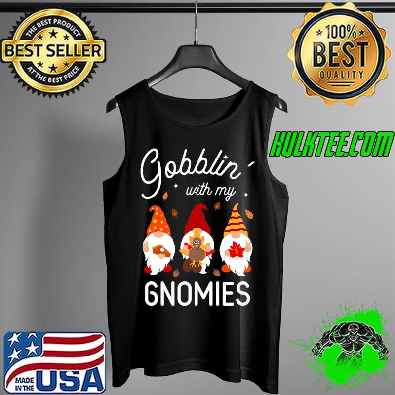 Gobblin' With My Gnomies Turkey Pumpkin Pie Thanksgiving Premium T-Shirt Tank Top Gobblin' With My Gnomies Turkey Pumpkin Pie Thanksgiving Premium T-Shirt Tank Top