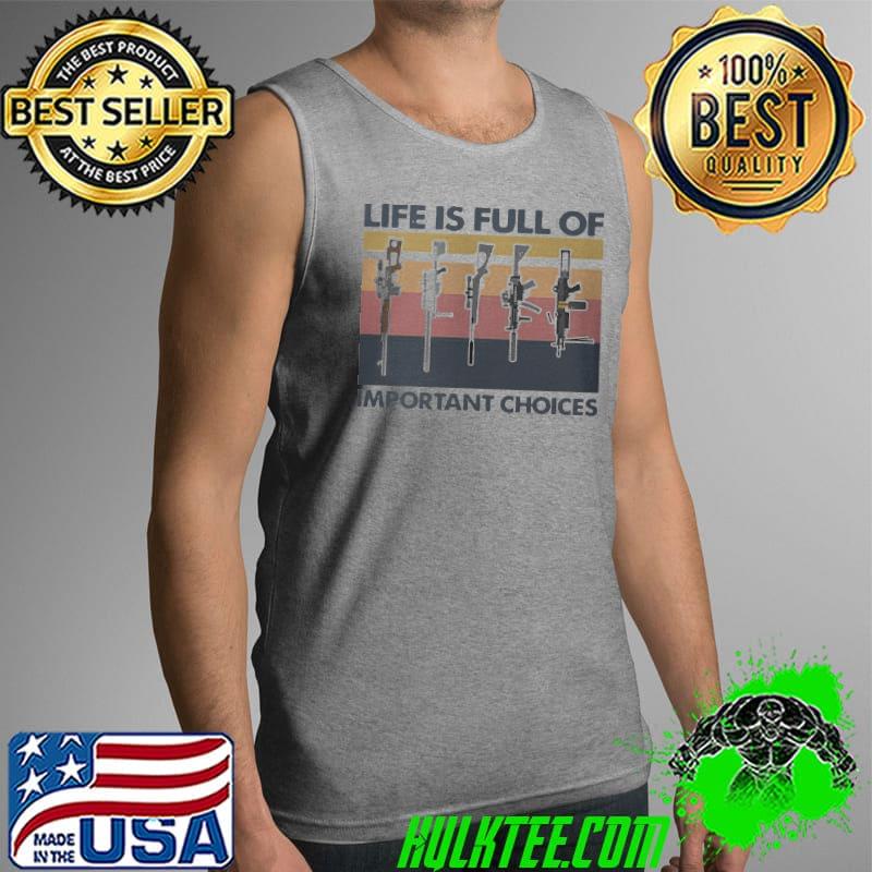 Guns Life Is Full Of Important Choices Vintage s Tank Top Guns Life Is Full Of Important Choices Vintage s Tank Top