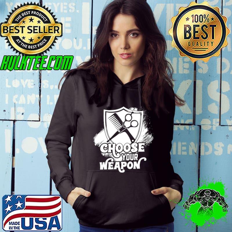 Hairstylist Hairdresser sayings choose your weapon T-Shirt