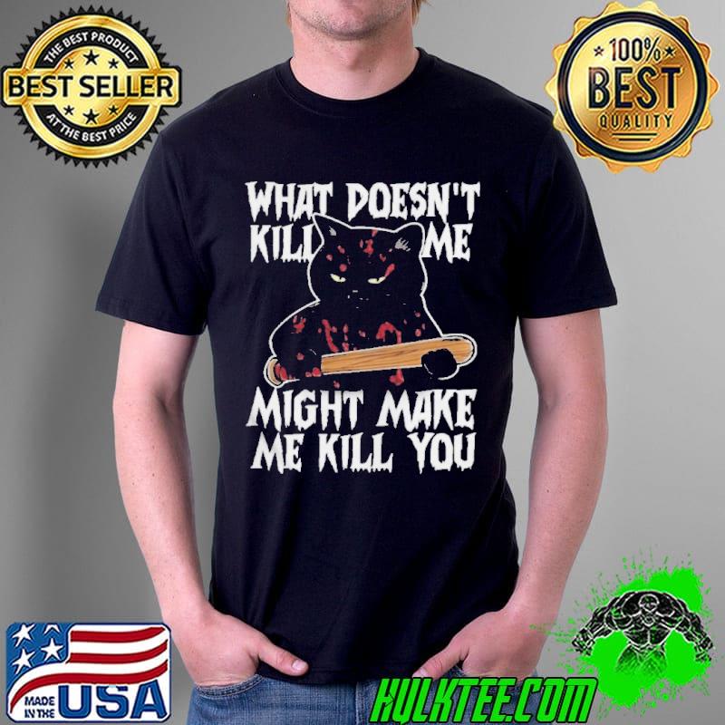 Halloween Black Cat What doesn’t kill me might make me kill You Shirt Unisex Halloween Black Cat What doesn’t kill me might make me kill You Shirt Unisex