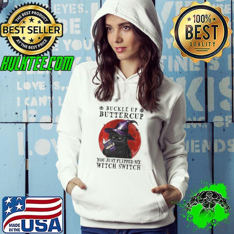 Halloween Cat Buckle Up Buttercup You Just Flipped My Witch Switch shirt