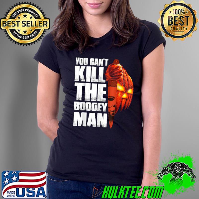 Halloween Costume You Can't Kill The Boogey Man T-Shirt Ladies Tee Halloween Costume You Can't Kill The Boogey Man T-Shirt Ladies Tee