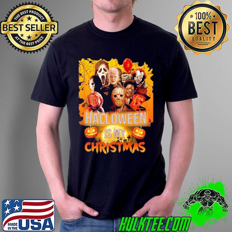 Halloween is my christmas Pennywise Freddy Krueger Jason Hannibal Lecter Samara Michael Chucky Pinhead s Unisex Halloween is my christmas Pennywise Freddy Krueger Jason Hannibal Lecter Samara Michael Chucky Pinhead s Unisex