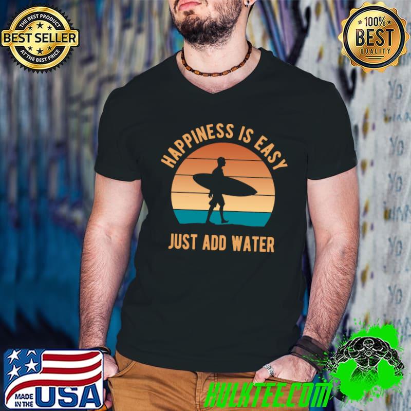 Happiness Is Easy Just Add Water Funny Surfing Humor With Vintage Sunset Essential T-Shirt