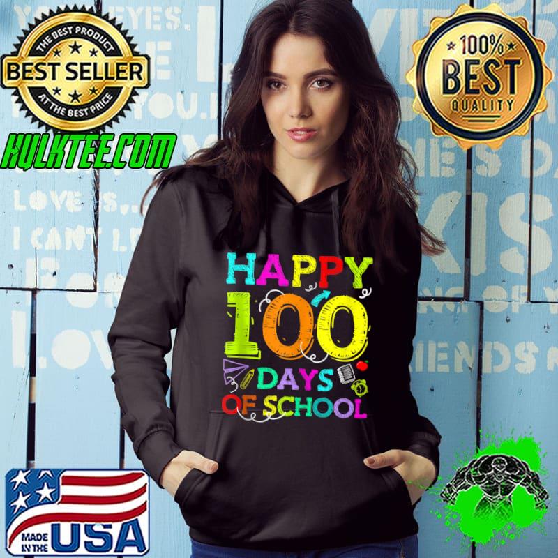 Happy 100 Days Of School Student Teacher 100th Day Of School T-s Hoodie Happy 100 Days Of School Student Teacher 100th Day Of School T-s Hoodie