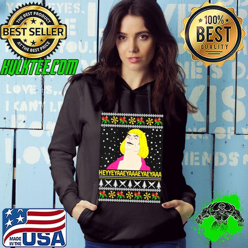 He Man Hey Yey A A Christmas Shirt Hoodie He Man Hey Yey A A Christmas Shirt Hoodie