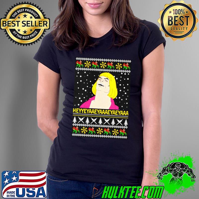 He Man Hey Yey A A Christmas Shirt Ladies Tee He Man Hey Yey A A Christmas Shirt Ladies Tee