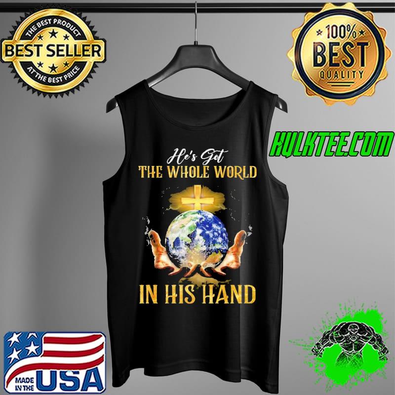 He's Go The Whole World In his Hand The Earth Shirt Tank Top He's Go The Whole World In his Hand The Earth Shirt Tank Top