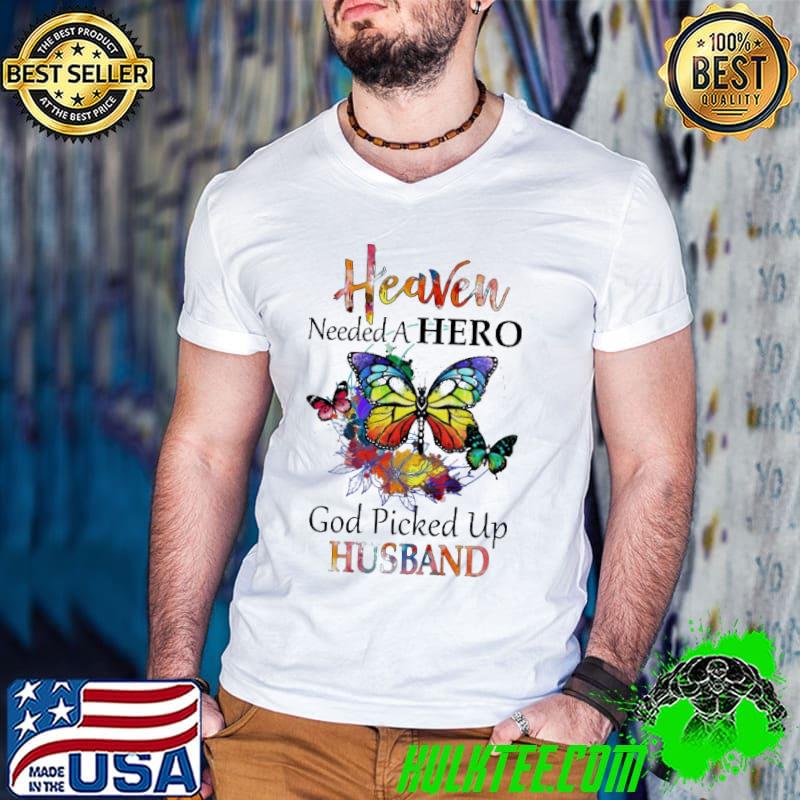 Heaven Needed A Hero God Picked My Husband Butterfly Watercolor Shirt