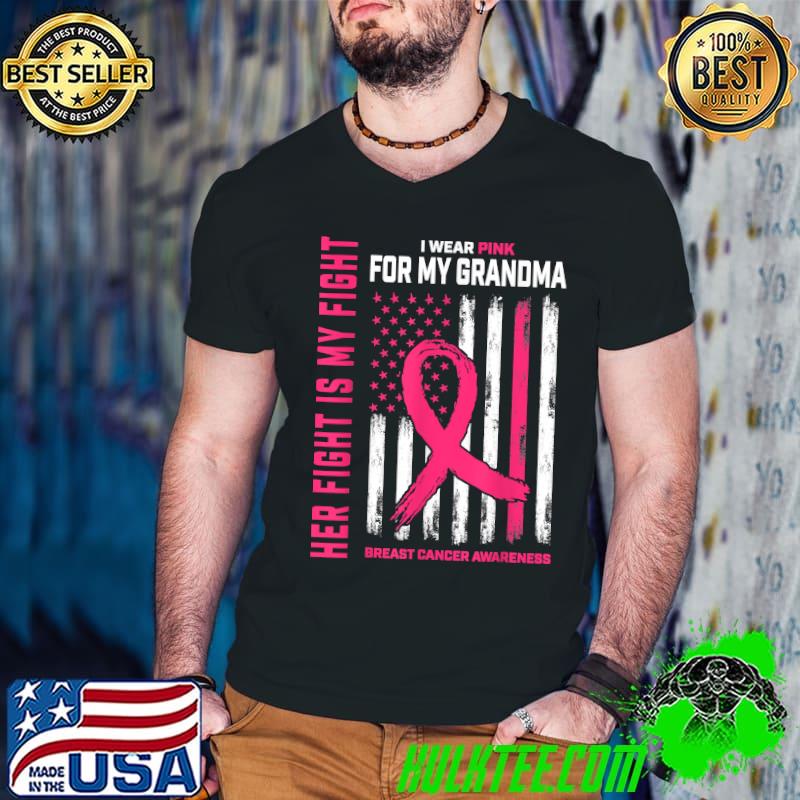 Her Fight Is My Fight I Wear Pink Grandma Breast Cancer Flag T-Shirt