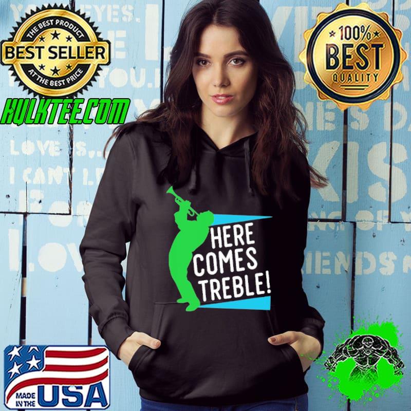 Here Comes Treble Jazz Music Marching Band Trumpet Shirt Here Comes Treble Jazz Music Marching Band Trumpet Shirt