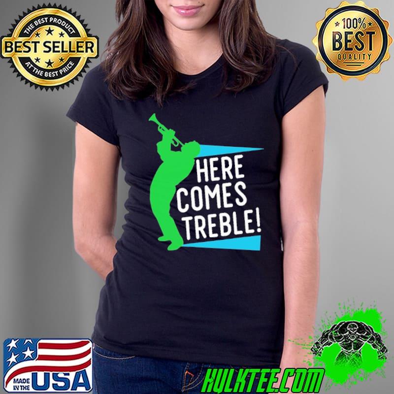 Here Comes Treble Jazz Music Marching Band Trumpet Shirt Ladies Tee Here Comes Treble Jazz Music Marching Band Trumpet Shirt Ladies Tee