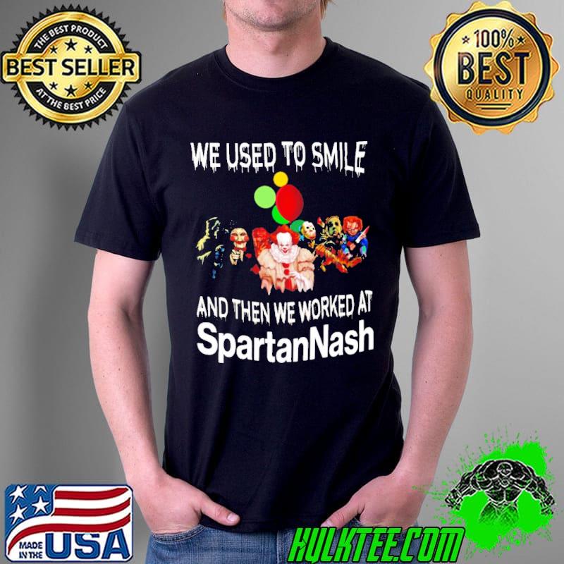 Horror Halloween We Used To Smile And Then We Worked At Spartannash Shirt