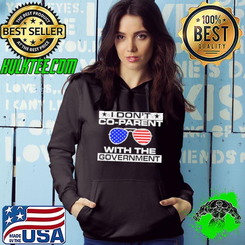 I Don't Co Parent With The Government Shirt I Don't Co Parent With The Government Shirt