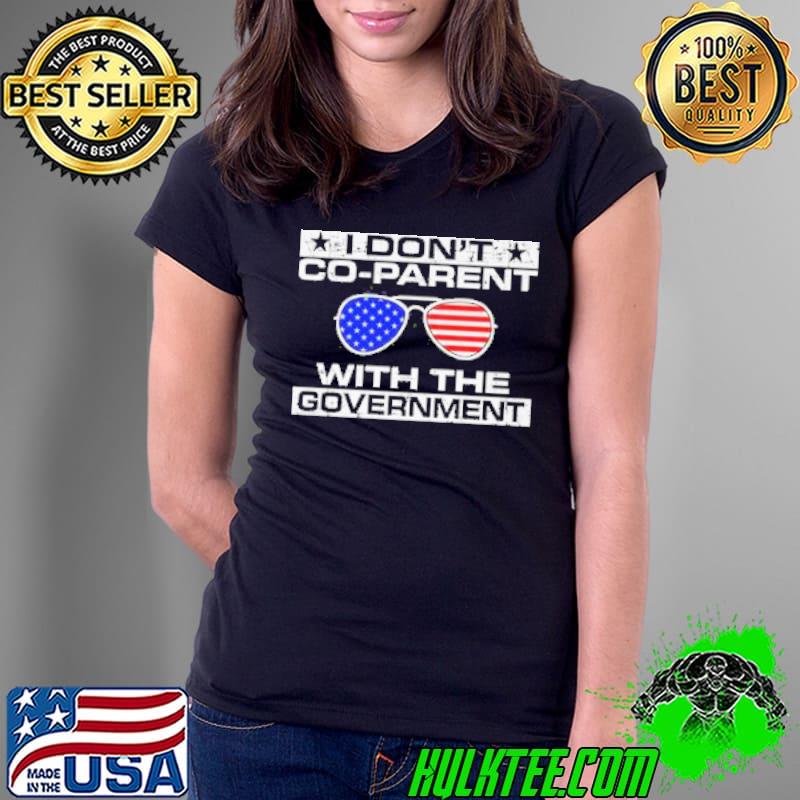 I Don't Co Parent With The Government Shirt Ladies Tee I Don't Co Parent With The Government Shirt Ladies Tee