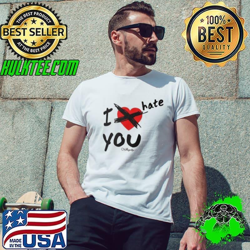 I Hate You Shirt Unisex I Hate You Shirt Unisex