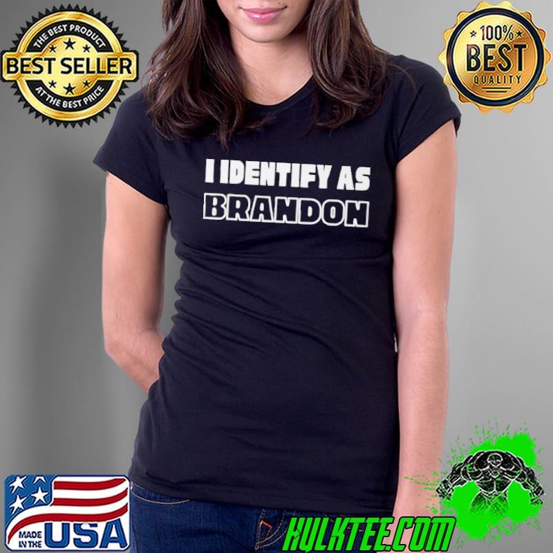 I IDENTIFY AS BRANDON SHIRT Ladies Tee I IDENTIFY AS BRANDON SHIRT Ladies Tee