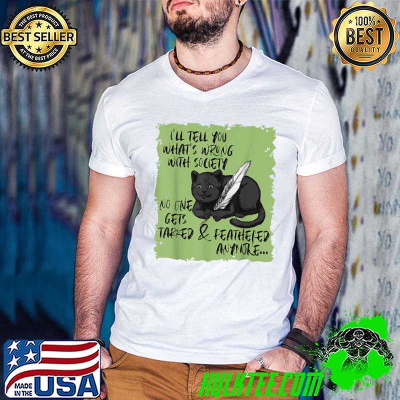 I'll Tell You What's Wrong The Problem With Society Sarcasm T-Shirt