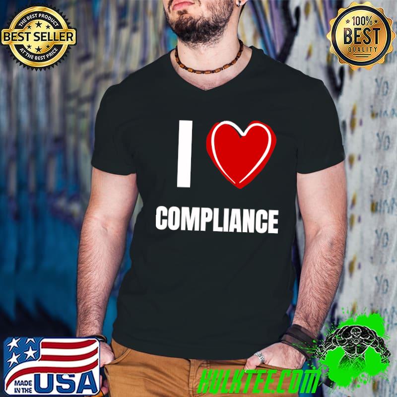 I Love Compliance Classic T-Shirt