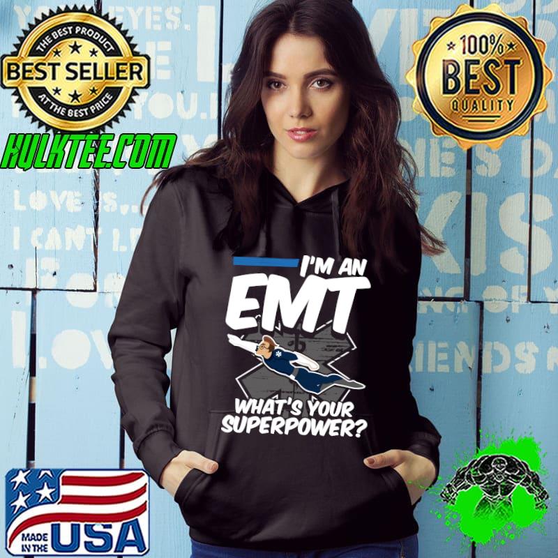 I'm An EMT Whats Your Superpower First Responder T-shirt I'm An EMT Whats Your Superpower First Responder T-shirt