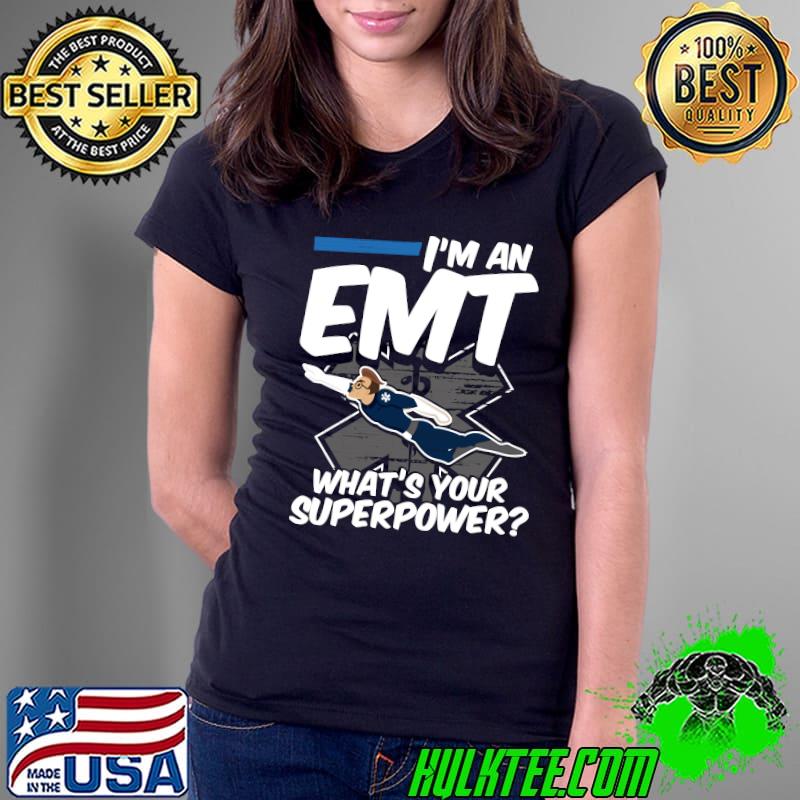 I'm An EMT Whats Your Superpower First Responder T-s Ladies Tee I'm An EMT Whats Your Superpower First Responder T-s Ladies Tee