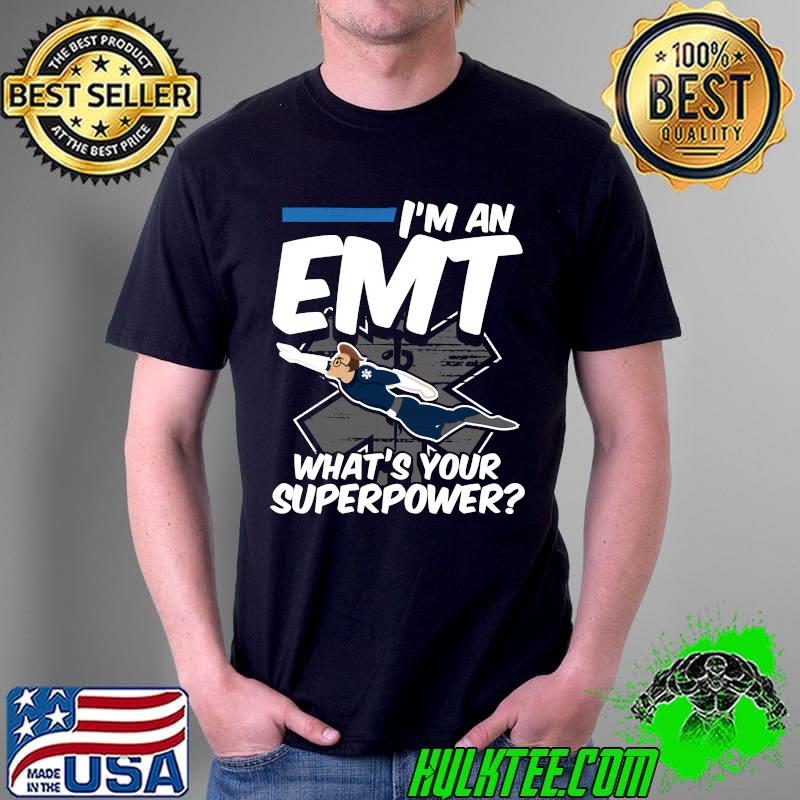 I'm An EMT Whats Your Superpower First Responder T-s Unisex I'm An EMT Whats Your Superpower First Responder T-s Unisex