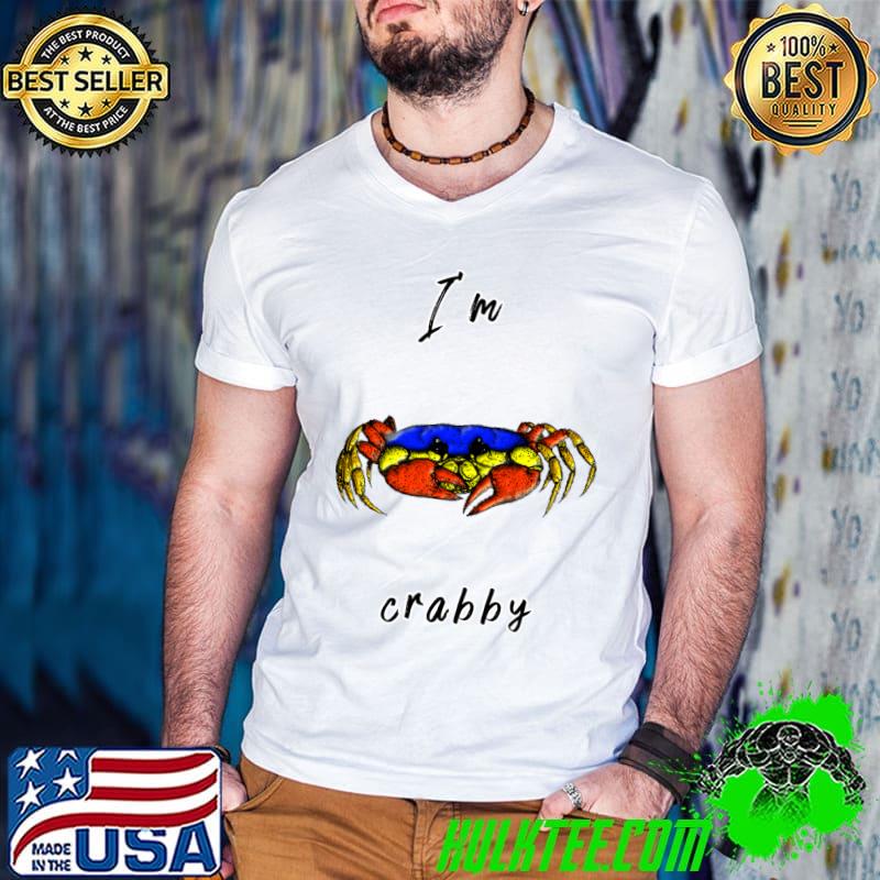 I'm Crabby T-Shirt