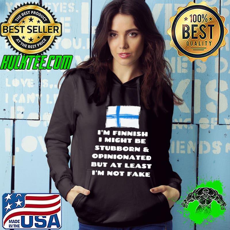 I'm Finnish I Might Be Stubborn And Opinionated But At Least I'm Not Fake Sweden Flag Shirt