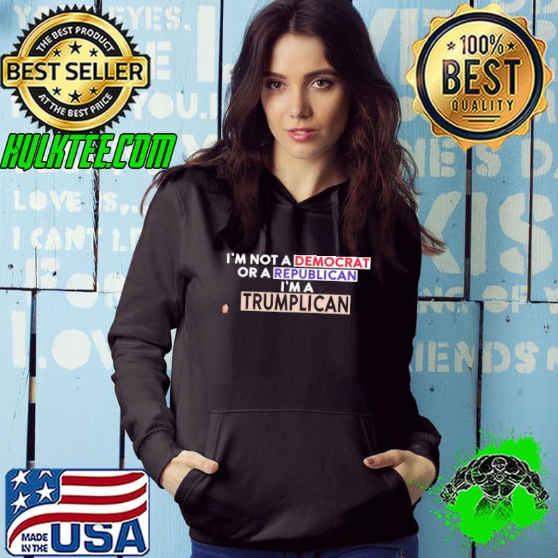 I'm not A Democrat Or A Republican I'm a Trumplican Shirt
