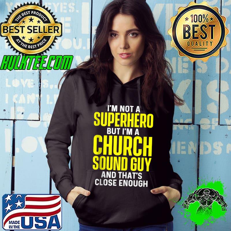 I'm not a superhero but I'm a Church Sound Guy Audio Tech Engineer T-shirt
