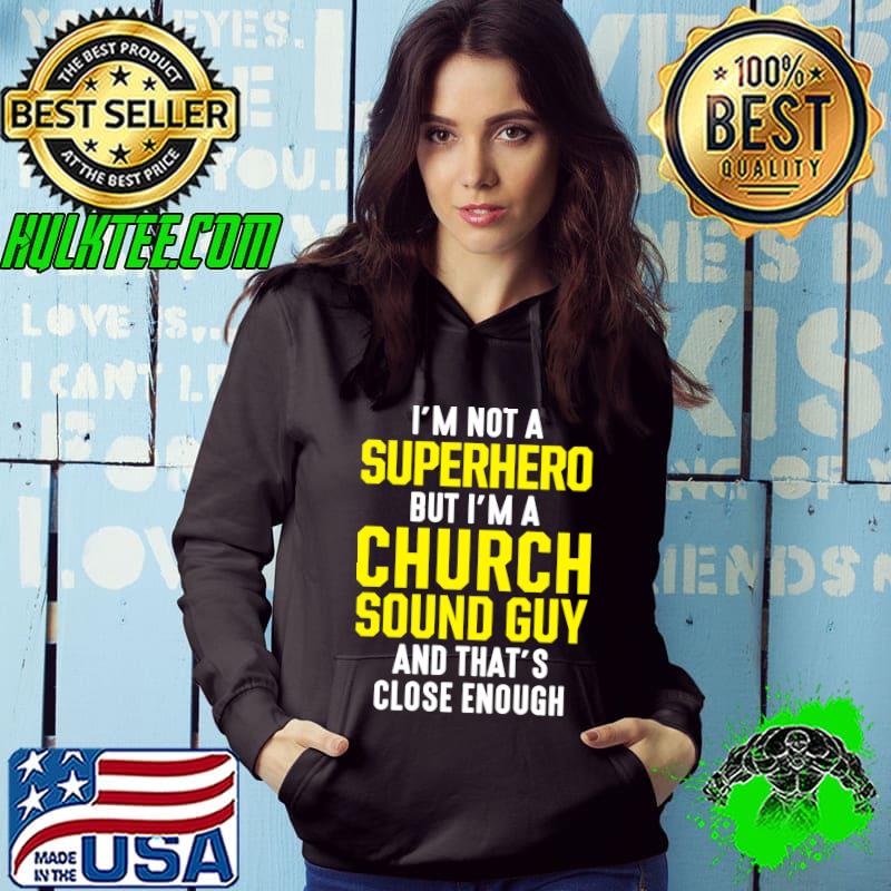 I'm not a superhero Church Sound Guy Audio Tech Engineer T-shirt