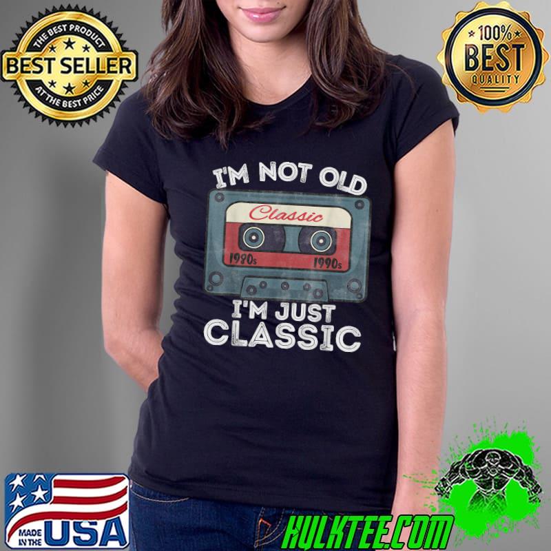 I'm Not Old I'm Classic Funny Music Cassette Tapes 80s 90s T-Shirt Ladies Tee I'm Not Old I'm Classic Funny Music Cassette Tapes 80s 90s T-Shirt Ladies Tee