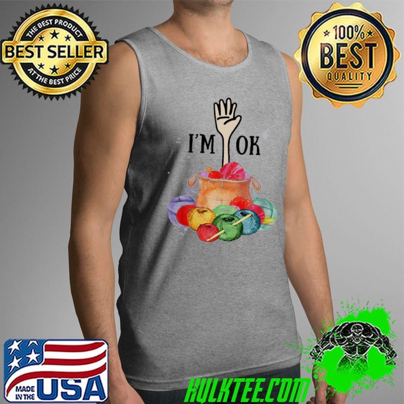 I'm Ok Knitch Shirt Tank Top I'm Ok Knitch Shirt Tank Top