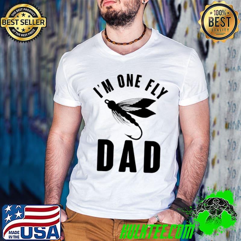 I'm One Fly Dad Shirt