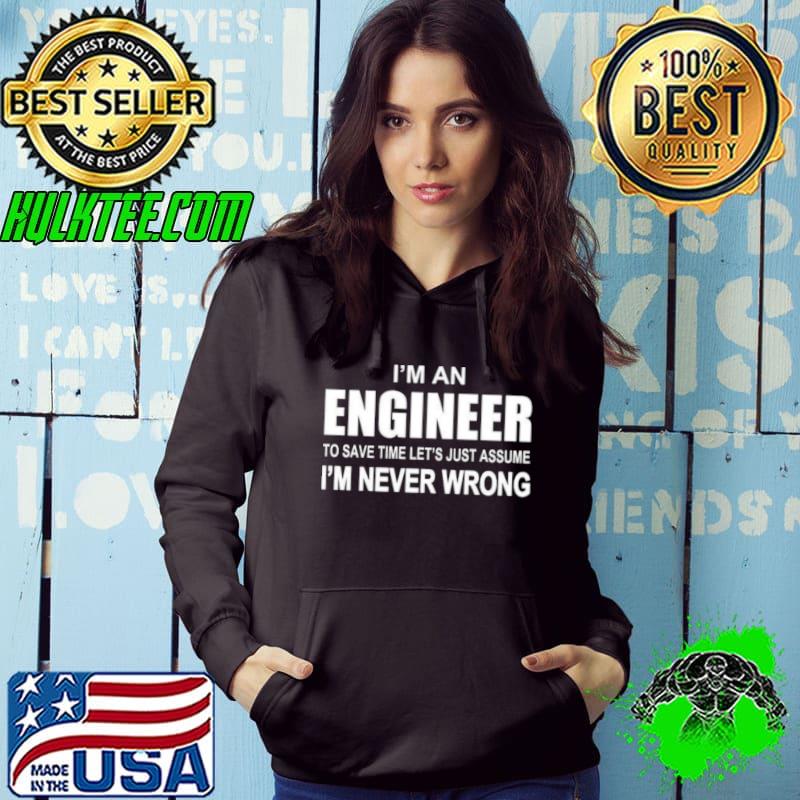 I Only Care About Engineering I'm never wrong s Hoodie I Only Care About Engineering I'm never wrong s Hoodie